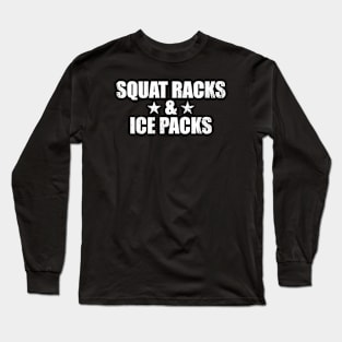 Squat Racks & Ice Packs Long Sleeve T-Shirt